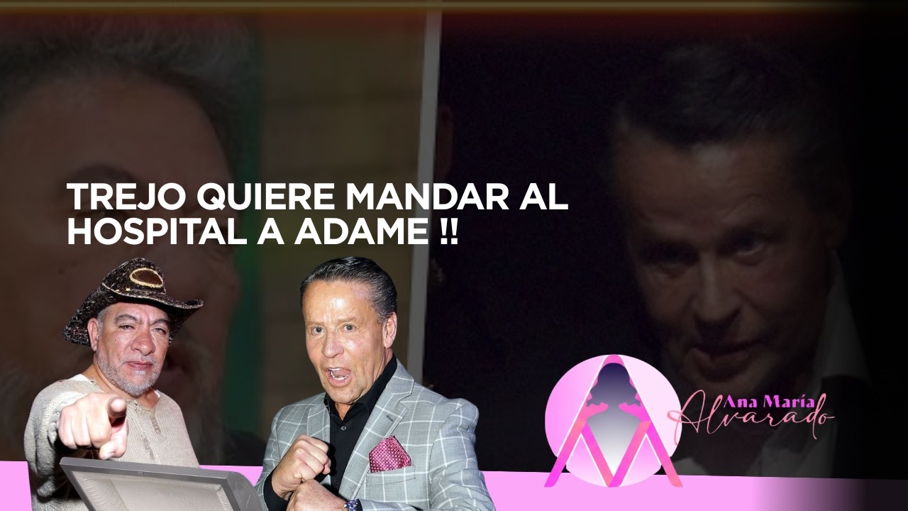 TREJO QUIERE MANDAR AL HOSPITAL A ADAME !!