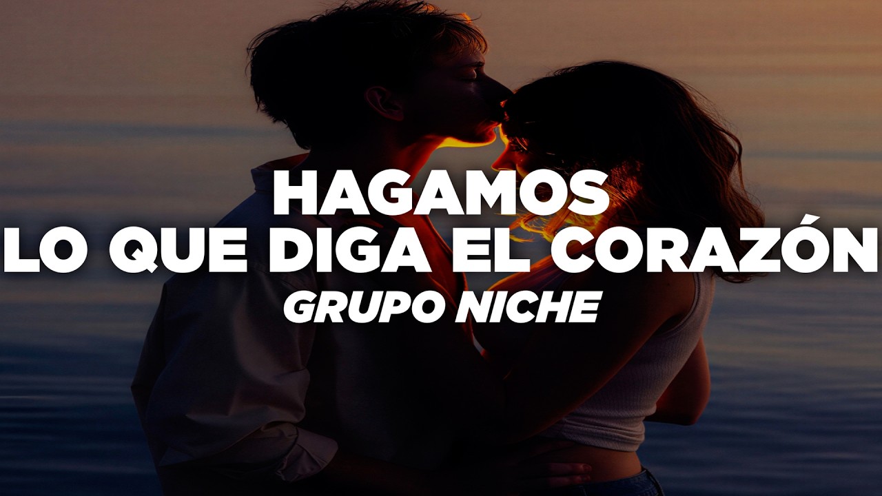 Grupo Niche - Hagamos Lo Que Diga El Corazón (Letra)