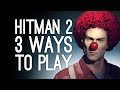 Hitman 2: Whittleton Creek 3 Ways to Play! (House For Sale, BBQ Explosion, Exterminator) Ep. 1/2