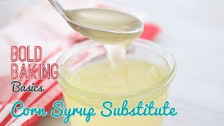 Homemade Corn Syrup Substitute | Bold Baking Basics