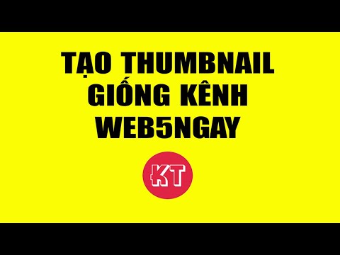 Hướng dẫn thiết kế Thumbnail giống web5ngay | Kiếm tiền YouTube 2020