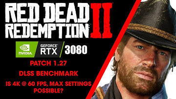 Red Dead Redemption 2 | DLSS Benchmark | Patch 1.27 | RTX 3080 | Max Settings