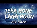 Tera hone laga hoon  atif aslam  lyrics  bollytune lyrics