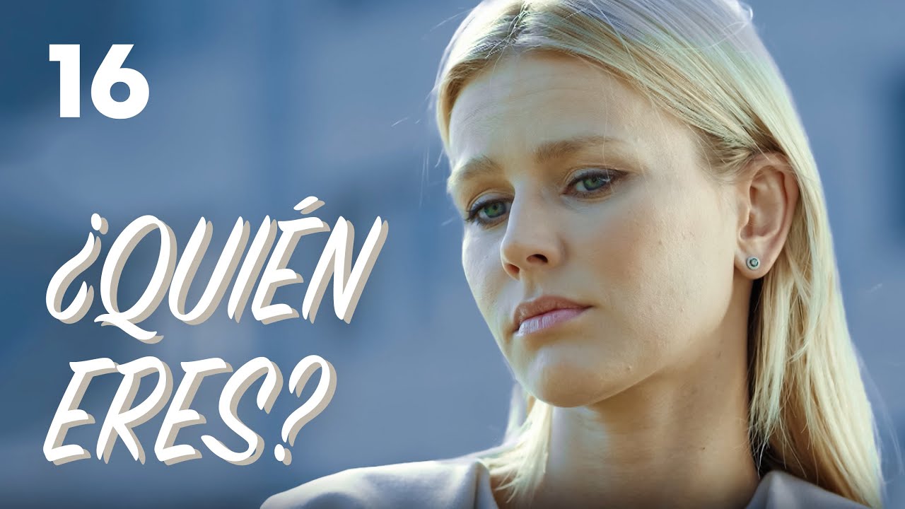 ¿Quién eres? | Capítulo 16 | Película romántica en Español Latino - YouTube
