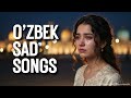 Top Uzbek Broken Heart Songs 😢 Deep Emotional Sad Music Mix
