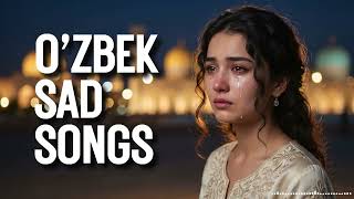 Top Uzbek Broken Heart Songs 😢 Deep Emotional Sad Music Mix