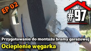 #97 Przygotowanie do montażu bramy garażowej | EP02 - Węgarek - Dom na płycie fundamentowej samemu