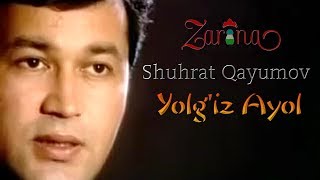 Shuhrat Qayumov - Yolg'iz Ayol | Шухрат Каюмов - Елгиз Аел