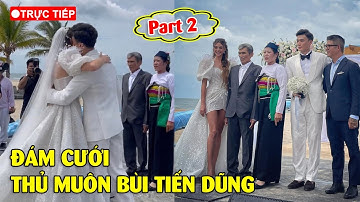 🔴PART 2: Đám cưới thủ môn Bùi Tiến Dũng, visual cô dâu Ukraina ngất ngây lòng người