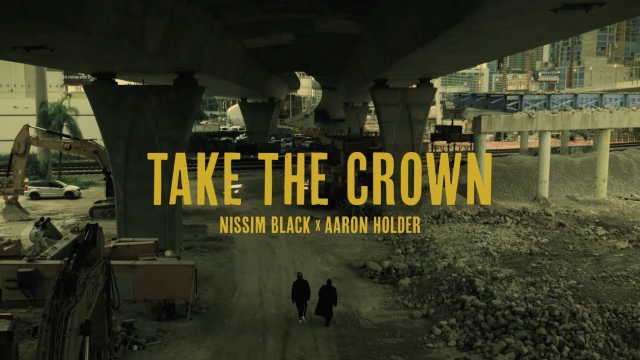 TAKE THE CROWN - Nissim Black & Aaron Holder