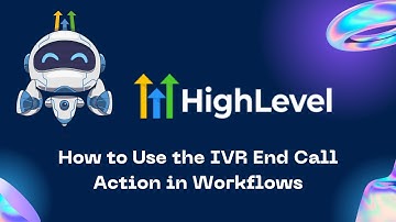 How to Use the IVR End Call Action in Workflows #gohighlevel
