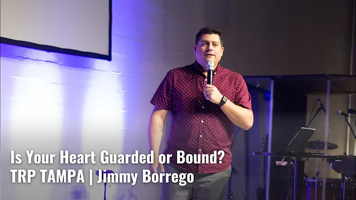 Is your heart guarded or bound? - TRP Tampa | Jimm...