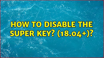 Ubuntu: How to disable the Super Key? (18.04+)?