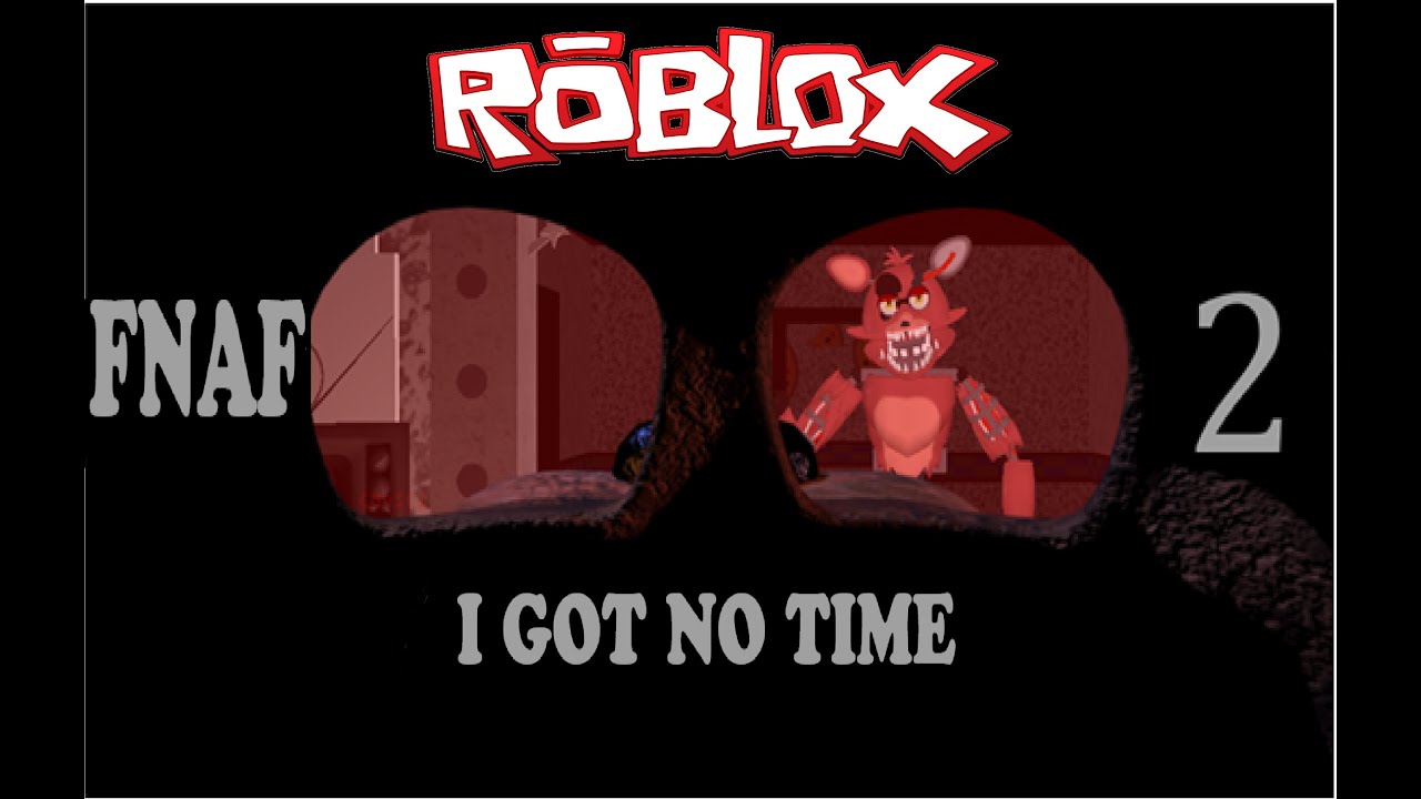 Roblox Fnaf 4 Song Id I Got No Time Remix