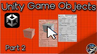 Unity Game Objects & Components - Unity Game Engine Tutorial Part 2