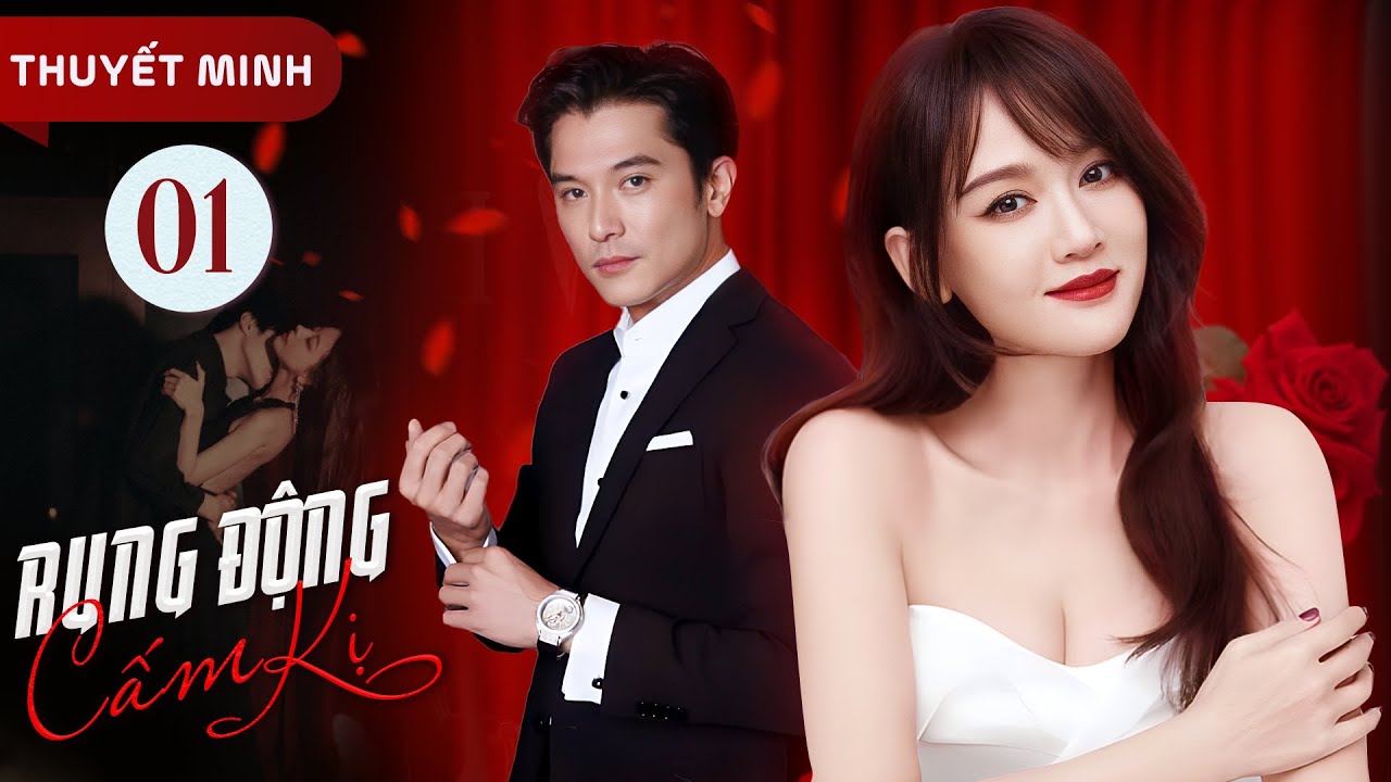 RUNG ĐỘNG CẤM KỊ - Tập 01 | Trọn Bộ Ngôn Tình Tổng Tài Đời Đầu Trung Quốc Hay  Nhất 2024