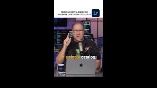 Should I have a single or multiple Lightroom Catalogs?