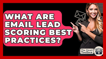 What Are Email Lead Scoring Best Practices? - TheEmailToolbox.com
