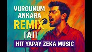Vurgunum Ankara Remix [Ai] Hit Yapay Zeka 