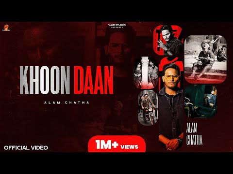 KHOON DAAN (Video) : Alam Chatha | Jang Dhillon | Iris Music | Flame Studio | New Punjabi Songs 2022