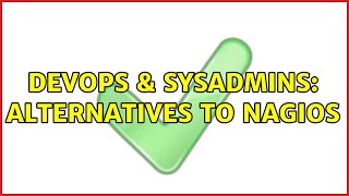 DevOps & SysAdmins: Alternatives to Nagios (16 Solutions!!)