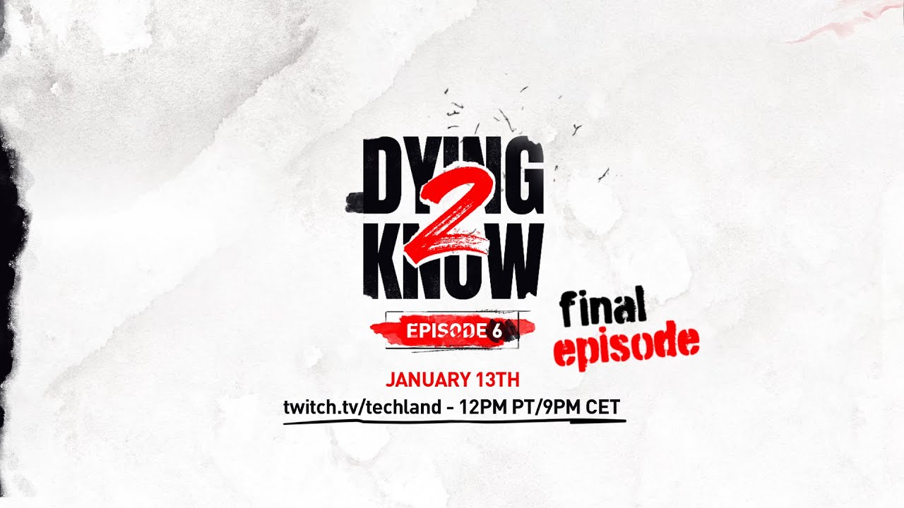 Watch The 6th And Final Episode Of Dying 2 Know Today Co-op, Console Comparison And New Gameplay!