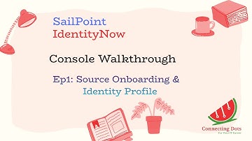 4. SailPoint IDNow Console  Ep 1