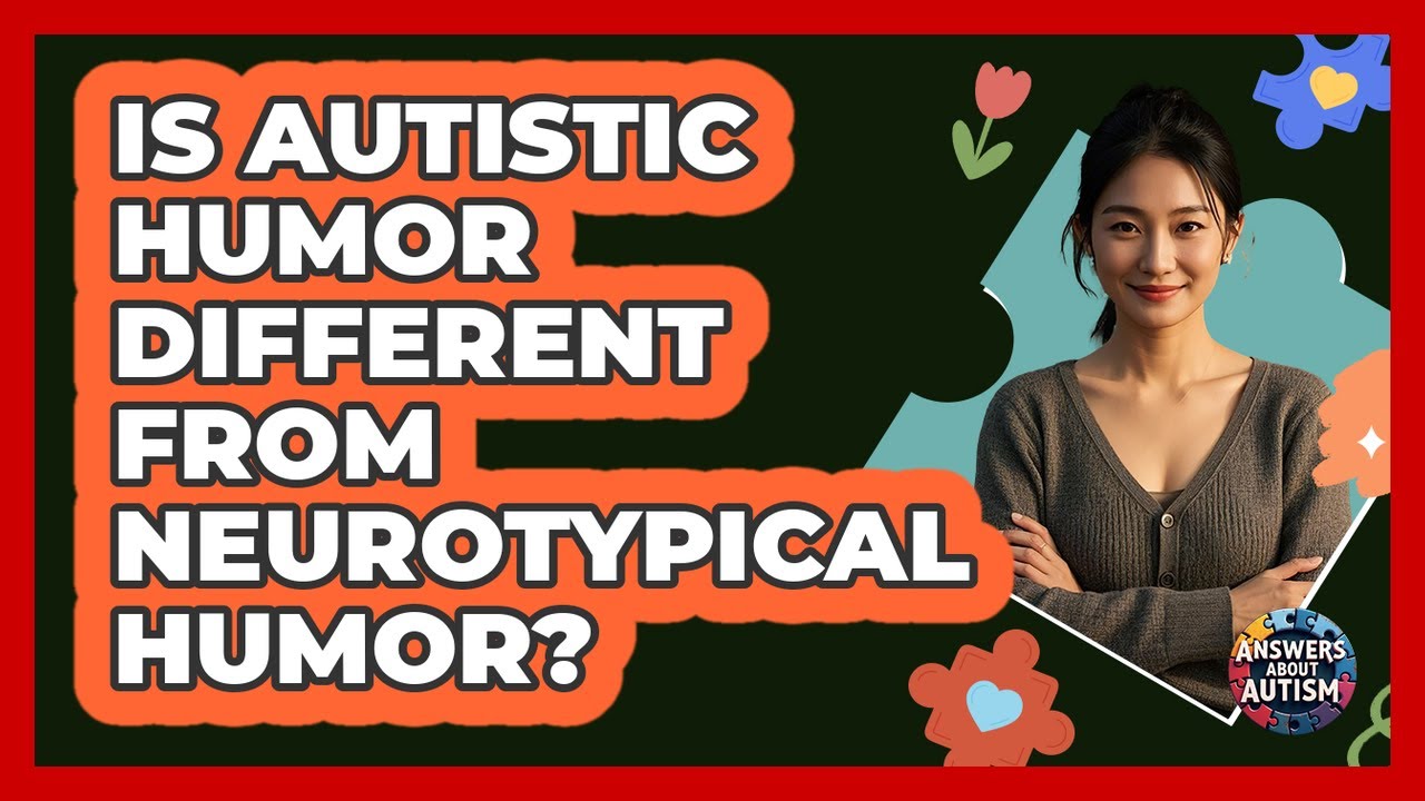 Is Autistic Humor Different From Neurotypical Humor? - Answers About Autism