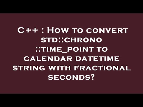 C++ : How to convert std::chrono::time_point to calendar datetime string with fractional seconds?