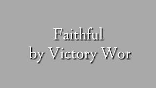 Faithful by Victory Worship with lyrics | Chill Out
