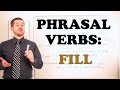 Phrasal Verbs - Expressions with 'FILL'
