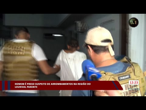 Homem é preso suspeito de arrombamentos na região do Lourival Parente 01 02 2024