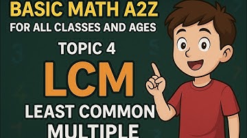 Basic math A2Z-For all classes and ages/Topic 4 LCM(Least Common Multiple)