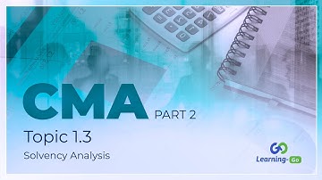 2021 CMA Part 2 – Unit 1 – Topic 1.3 – Solvency Analysis