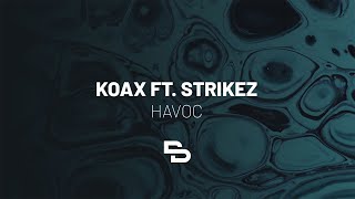 KOAX ft. Strikez - Havoc