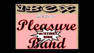 PLEASURE BAND - IBEX w/STINKY DINK