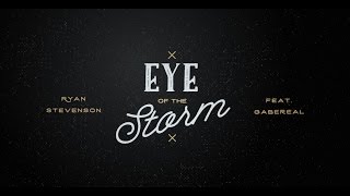 Vignette de la vidéo "Ryan Stevenson | Eye of the Storm (feat. GabeReal) [Radio Version] {Official Lyric Video}"