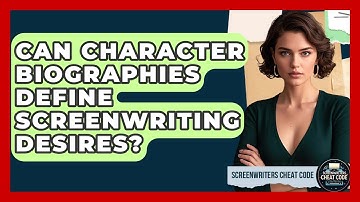 Can Character Biographies Define Screenwriting Desires? - Screenwriter