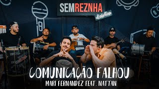 Comunicação Falhou (Mari Fernandez feat. Nattan) - Sem Reznha Acústico (PAGODE COVER)