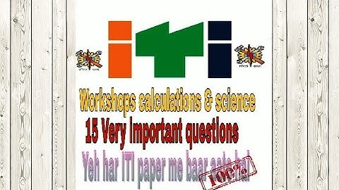 Workshop calculations &  science | ITI 1st year paper | The most important 15 questions