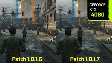 The Last of Us Part 1 PC - Patch 1.0.1.6 vs Patch 1.0.1.7 Performance | RTX 4080 | i7 10700F