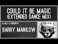 Barry Manilow - Could it be Magic (Extended Dance Mix)