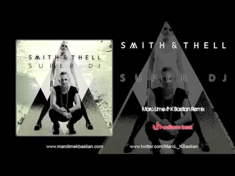 Smith & Thell — Smith & Thell - Super DJ (Marc Lime & K Bastian Remix Radio Edit)