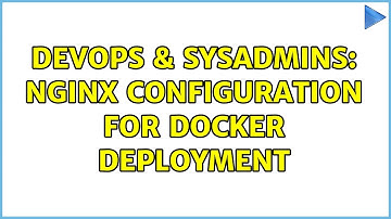 DevOps & SysAdmins: Nginx configuration for docker deployment
