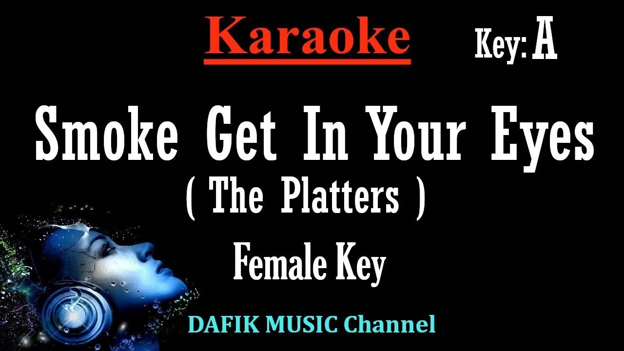 Smoke Get In Your Eyes (Karaoke) The Platters Female key A /Minus one