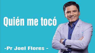 Quién me tocó| Pr Joel Flores 2024