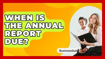 When Is The Annual Report Due? - BusinessGuide360.com