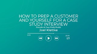 How to Prep a Customer and Yourself for a Case Study Interview
