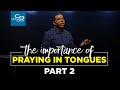 The Importance of Praying in Tongues Pt. 2