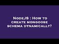 NodeJS: Create Mongoose Schema Dynamically